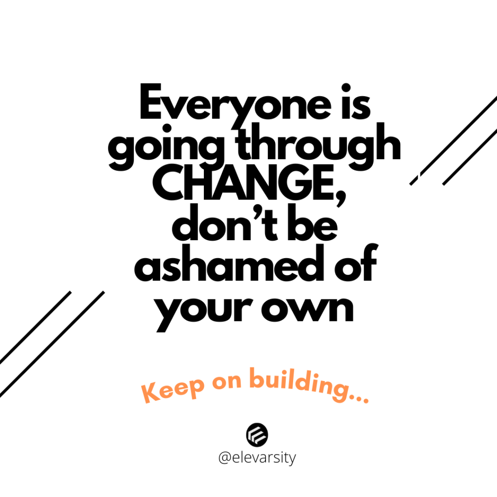 Everyone is going through change ELEVARSITY